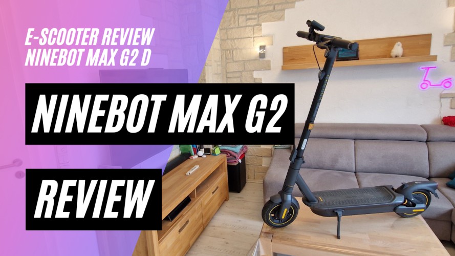 Ninebot Max G2 D - Review (36V; 15,3AH; 450W)