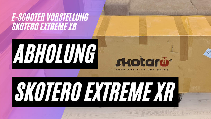 Skotero Extreme XR - Abholung