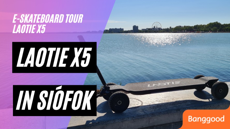 LAOTIE X5 Tour in Siófok mit Performance Messung